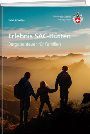 Heidi Schwaiger | Erlebnis SAC-Hütten - • WEBER VERLAG