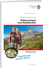 Monica Schulthess Zettel | Hüttenrezepte zum Nachkochen - Zentralschweiz - • WEBER VERLAG