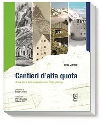 LUCA GIBELLO: CANTIERI D'ALTA QUOTA - WEBER VERLAG