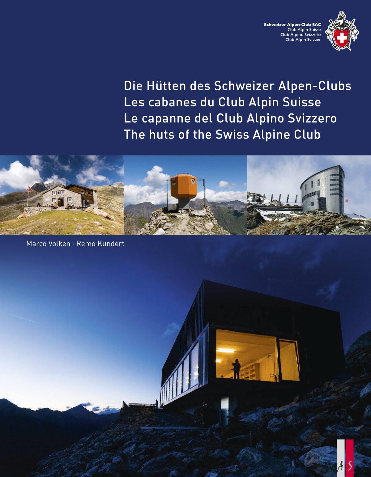 Marco Volken; Remo Kundert | Die Hütten des Schweizer Alpen-Clubs