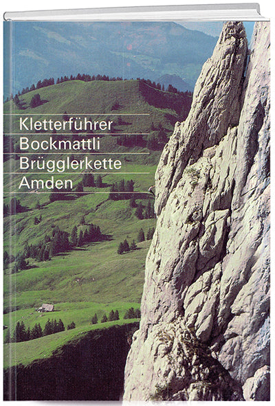 Thomas Götz / Michael Wyser: Kletterführer Bockmattli – Brügglerkette – Amden - WEBER VERLAG